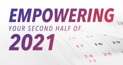 From the General Manager's Desk | Empowering Your Second Half of 2021