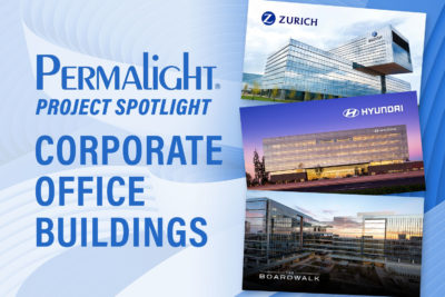PERMALIGHT® Project Spotlight: Corporate Office Buildings